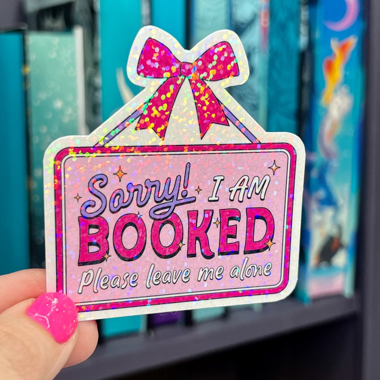 Sorry! I am Booked Please Leave Me Alone Holographic Sticker