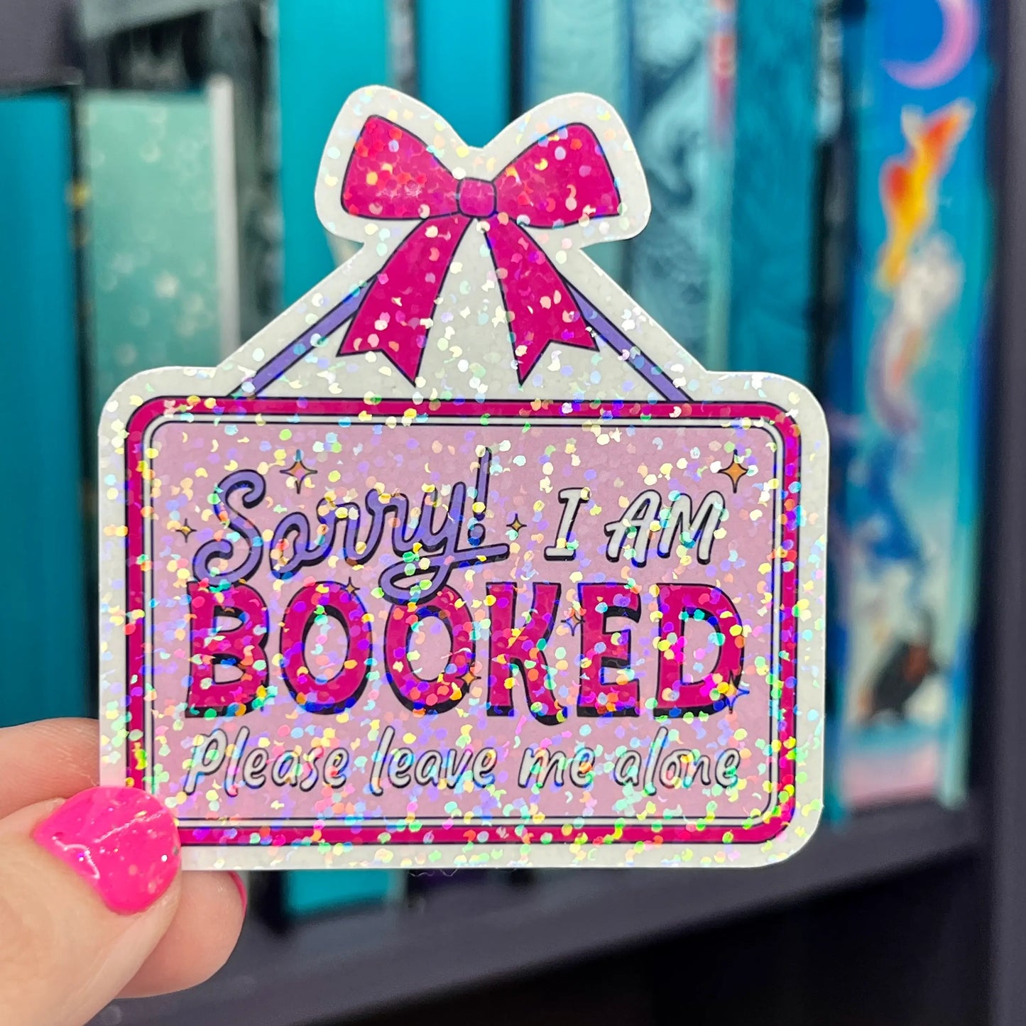 Sorry! I am Booked Please Leave Me Alone Holographic Sticker